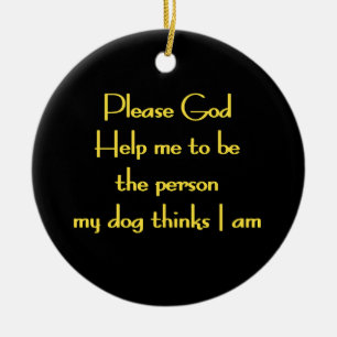 Funny Quote Inspired by a Dog's Devotion Ceramic Tree Decoration