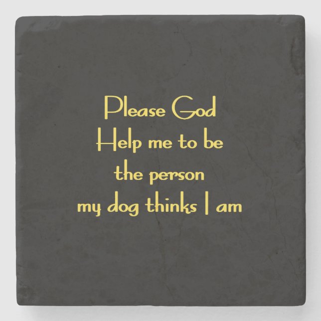 Funny Quote Inspired by a Dog's Devotion Stone Coaster (Front)