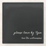 Funny Quote Introvert Humor Custom Black White Glass Coaster<br><div class="desc">Add a touch of humor to your gathering with this funny personalized glass coaster in black and white featuring the cheeky phrase "please leave by 9 PM" and customizable family or host name below. The minimalist design makes these perfect for casual dinner parties, housewarming events, or any get-together where a...</div>