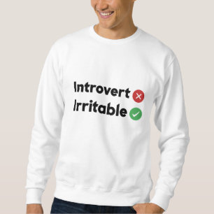 funny quote Introvert , Irritable Sweatshirt