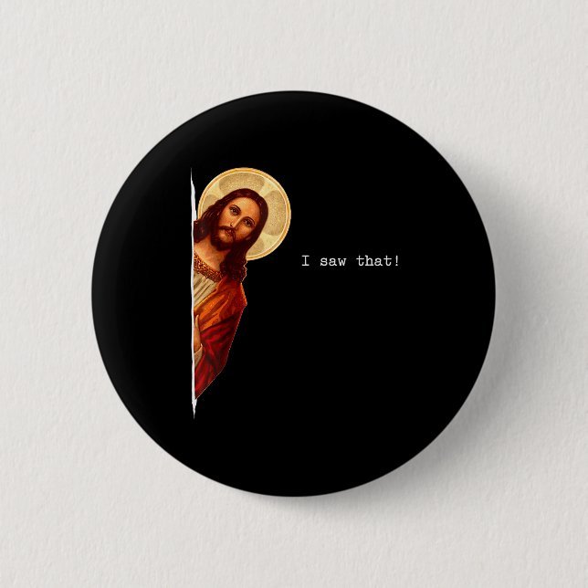 Funny Quote Jesus Meme I Saw That Christian Gift  6 Cm Round Badge (Front)
