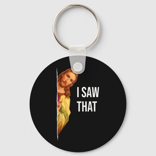 Funny Quote Jesus Meme I Saw That Christian God Wo Key Ring (Front)