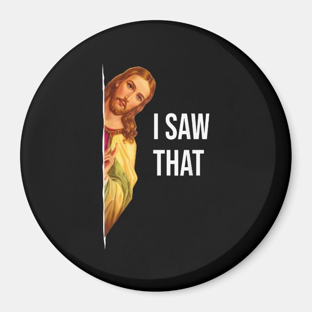 Funny Quote Jesus Meme I Saw That Christian God Wo Magnet (Front)