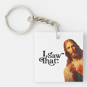 Funny Quote Jesus Meme I Saw That Christian Key Ring