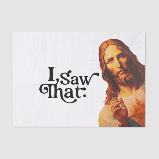 Funny Quote Jesus Meme I Saw That Christian Tissue Paper (Front)