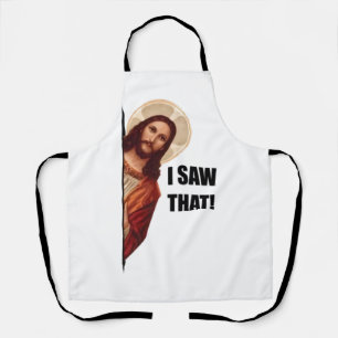 Funny Quote Jesus Meme, I Saw That Jesus  Apron