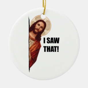 Funny Quote Jesus Meme, I Saw That Jesus  Ceramic Tree Decoration