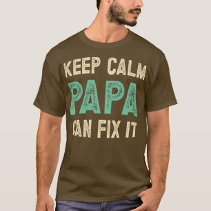 Funny Quote Keep calm papa can fix it T-Shirt