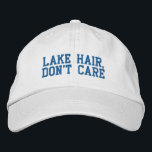 Funny Quote Lake Hair Don't Care Blue Embroidered Hat<br><div class="desc">Lake Hair,  Don't Care - Funny Saying in fun blue block lettering. Can be personalised. Contact me with any questions or requests.</div>