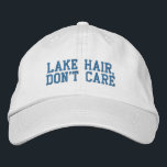 Funny Quote Lake Hair Don't Care Blue Embroidered Hat<br><div class="desc">Lake Hair,  Don't Care - Funny Saying in fun blue block lettering. Can be personalised. Contact me with any questions or requests.</div>