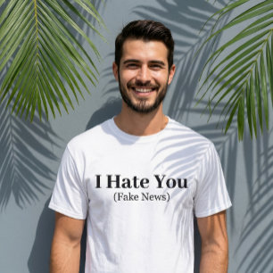 Funny Quote Lettering I Нate You Fake News T-Shirt