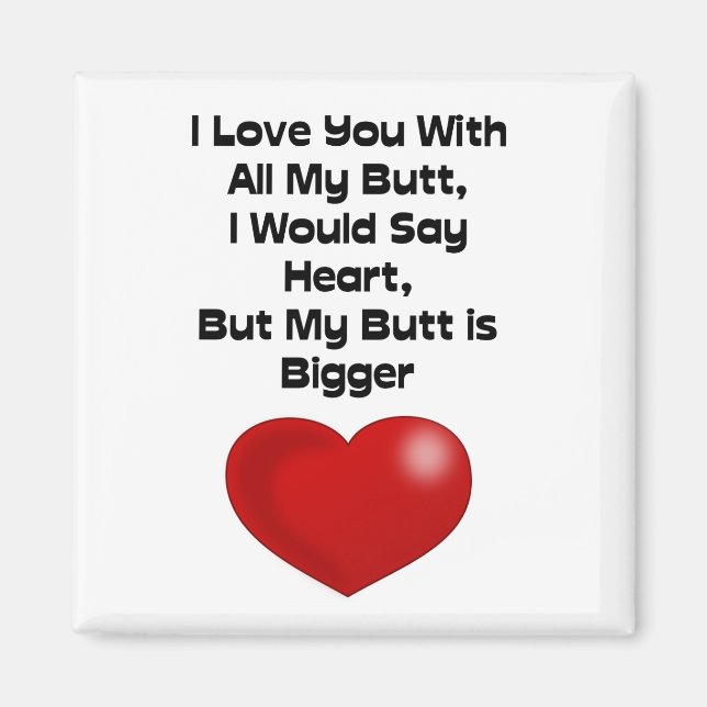 Funny Quote Love You With All My Butt Magnet (Front)