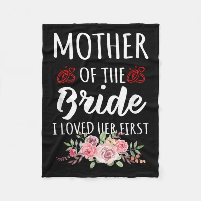 Funny Quote Mother Of The Bride I Loved Her First  Fleece Blanket (Front)
