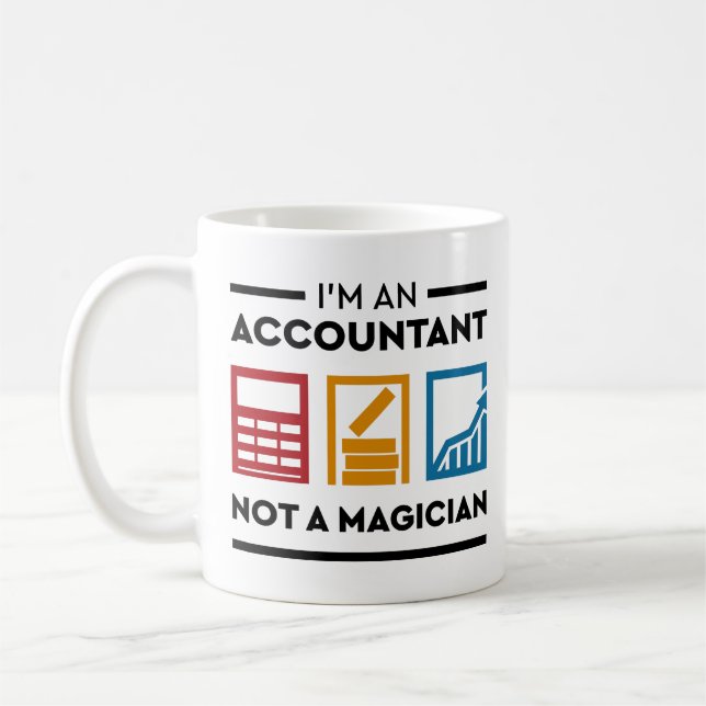 Funny Quote Mug I Am An Accountant Not A Magician (Left)