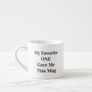 Funny Quote "My Favourite ONE"   Espresso Cup