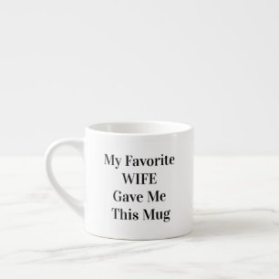 Funny Quote "My Favourite Wife" Espresso Cup