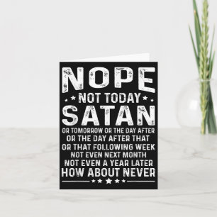 Funny Quote Nope Not Today Satan Never Graphic Card