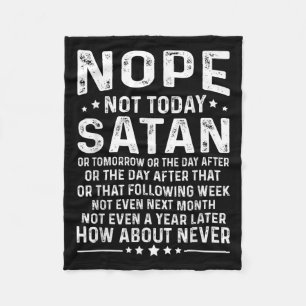 Funny Quote Nope Not Today Satan Never Graphic  Fleece Blanket