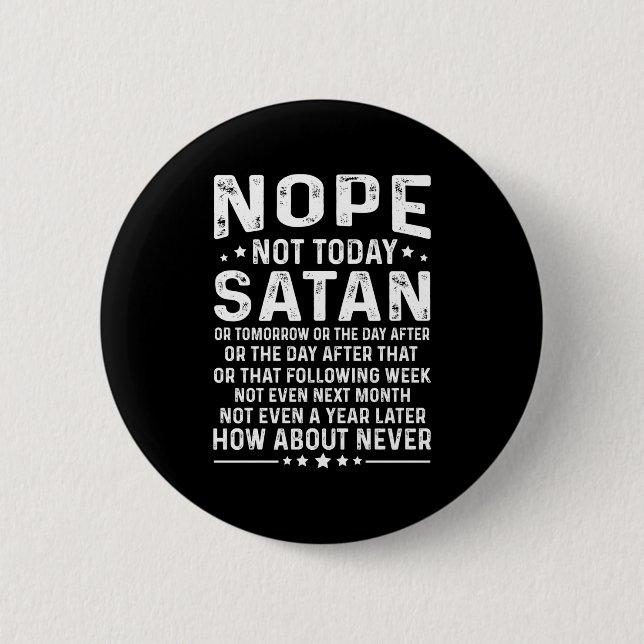 Funny Quote Nope Not Today Satan Never Graphic Lon 6 Cm Round Badge (Front)