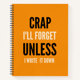 Funny Quote Notebook Crap I'll Forget