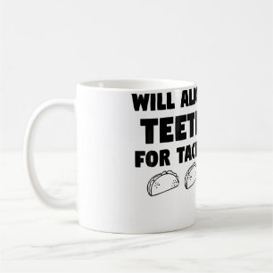 Funny Quote Orthodontist Will Align th For Tacos Coffee Mug