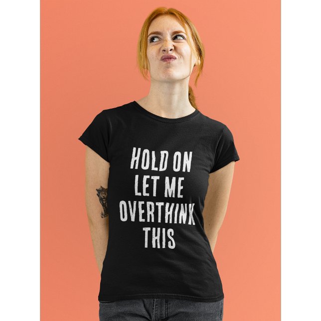 Funny quote: Overthink this T-Shirt (Creator Uploaded)