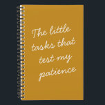Funny Quote Patience Humor Saying Mom Life  Notebook<br><div class="desc">This notebook makes a thoughtful, humorous gift for someone who handles a lot of small, everyday frustrations with patience and a sense of humor. The hand-lettered style quote feels honest and relatable, making it an easy choice for friends, coworkers, parents, or anyone juggling daily to-dos. Perfect for notes, lists, and...</div>