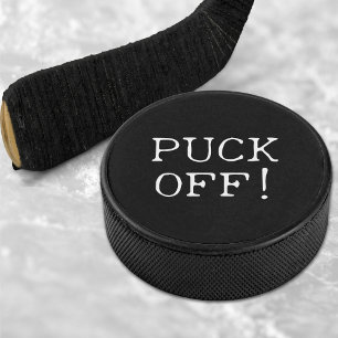 Funny Quote Puck Off Black & White