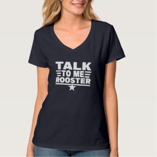 Funny Quote Sarcastic Saying Talk To Me Rooster Th T-Shirt