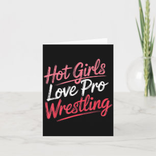 Funny Quote Saying Hot Girls Love Pro Wrestling Fu Card