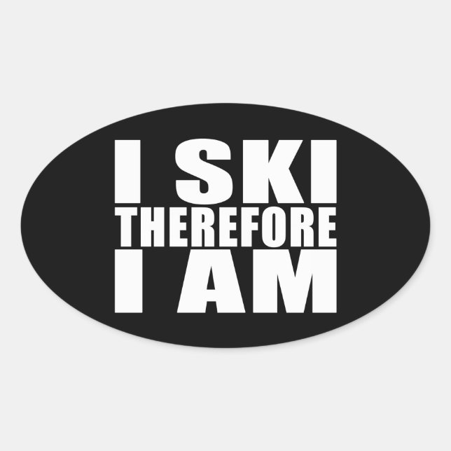 Funny Quote Skiers : I Ski Therefore I Am Oval Sticker (Front)
