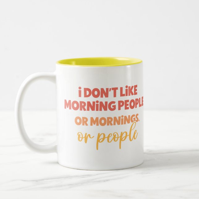 Funny Quote Snarky "I Don't Like Morning People"  Two-Tone Coffee Mug (Left)