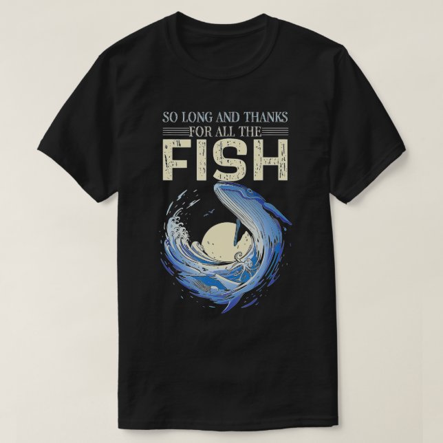 Funny Quote So Long And Thanks For All The Fish Wh T-Shirt (Design Front)