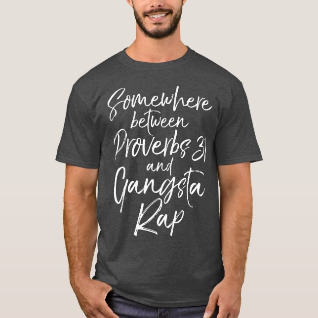Funny Quote Somewhere Between Proverbs 31 and T-Shirt (Front)
