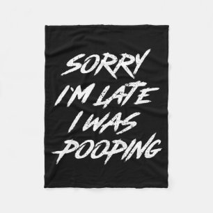 Funny Quote Sorry I'm Late I Was Ong  Fleece Blanket
