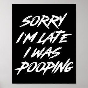 Funny Quote Sorry I'm Late I Was Ong  Poster