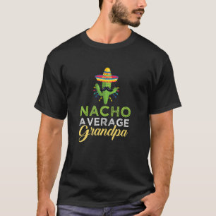 Funny Quote Taco Lovers Humour Nacho Average Grand T-Shirt