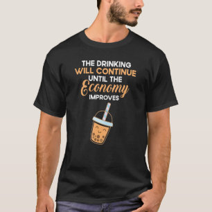 Funny Quote The Drinking Will Continue Until Econo T-Shirt