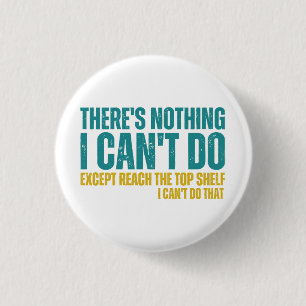 Funny Quote There's Nothing I Can't Do Except Reac 3 Cm Round Badge