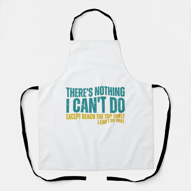 Funny Quote There's Nothing I Can't Do Except Reac Apron (Front)