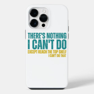 Funny Quote There's Nothing I Can't Do Except Reac iPhone 14 Pro Max Case
