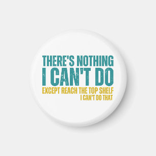 Funny Quote There's Nothing I Can't Do Except Reac Magnet