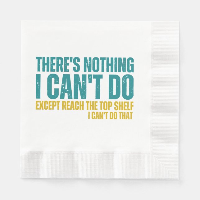 Funny Quote There's Nothing I Can't Do Except Reac Napkin (Front)