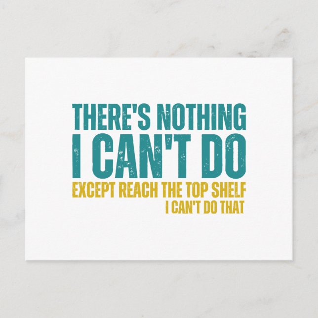 Funny Quote There's Nothing I Can't Do Except Reac Postcard (Front)