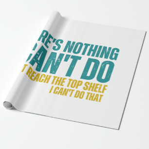 Funny Quote There's Nothing I Can't Do Except Reac Wrapping Paper