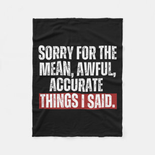 Funny Quote Things I Said Saying Birthday Sarcasm Fleece Blanket