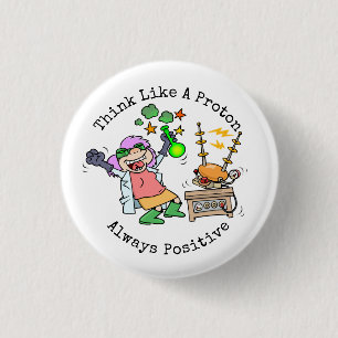Funny Quote Think Like A Proton Scientist Cartoon 3 Cm Round Badge