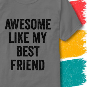 Funny Quote Vintage Awesome Like My Best Friend T-Shirt