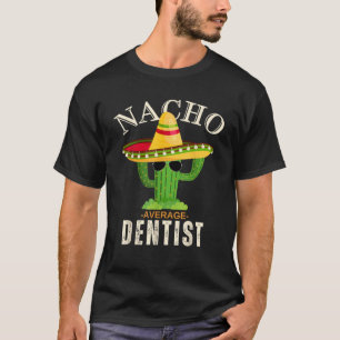 Funny Quote Vintage Nacho Average Dentist Matching T-Shirt