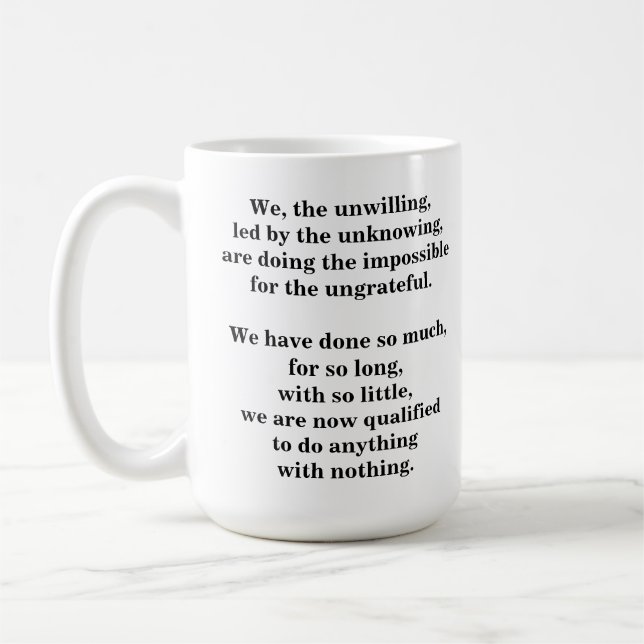 Funny Quote "We, The Unwilling" on a Coffee Mug (Left)